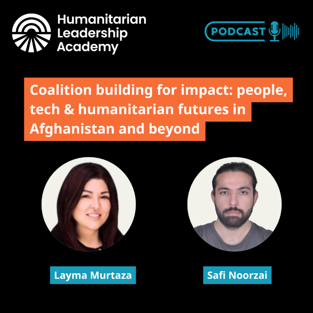Two headshots under the title Coalition building for impact: people, tech & humanitarian futures in Afghanistan and beyond. Above are Humanitarian Leadership Academy and PODCAST graphics. Discussion focuses on humanitarian innovation in Afghanistan with Layma Murtaza, Safi NoorZai.