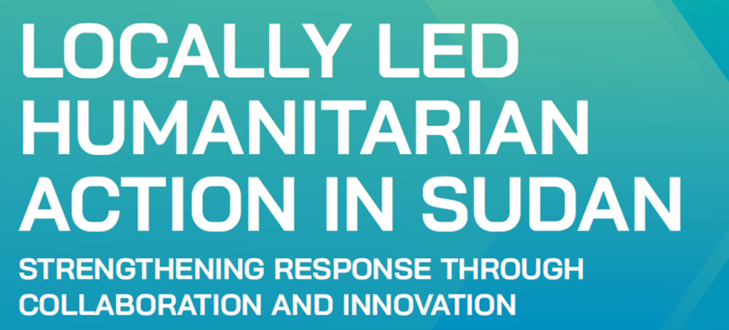 White text on a blue-green gradient background reads: Locally Led Humanitarian Action in Sudan. Strengthening response through collaboration and innovation.