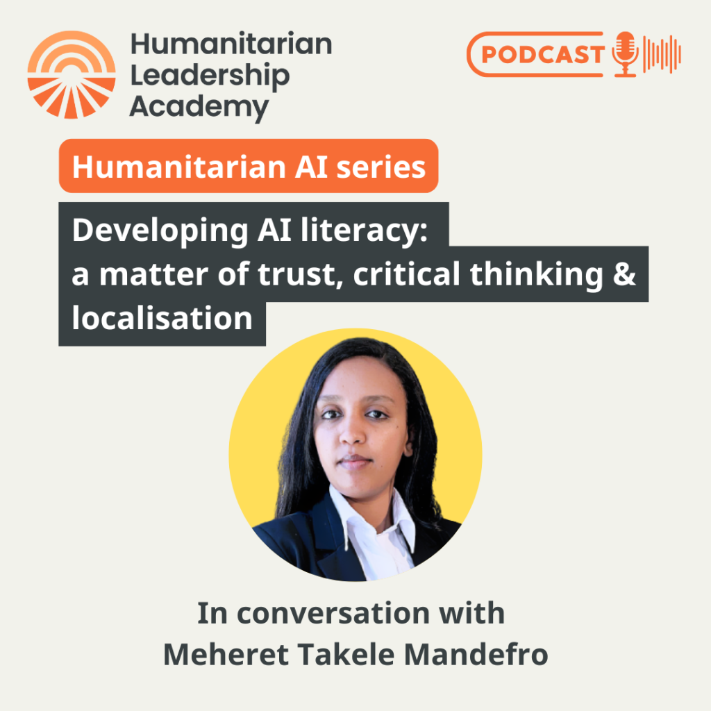 Promotional graphic for a Humanitarian Leadership Academy podcast titled Humanitarian AI series: Developing AI literacy—a matter of trust, critical thinking & localisation, featuring Meheret Takele Mandefo.