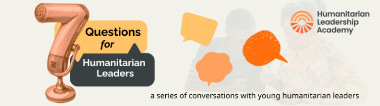 A graphic with a vintage microphone shaped like the number 7, text reads “7 Questions for Humanitarian Leaders,” Humanitarian Leadership Academy logo, and colorful speech bubbles over a faded image of two people talking.
