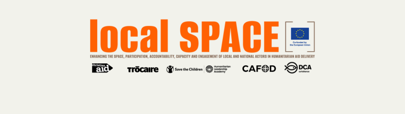 Logo for local SPACE with the European Union flag, partner logos (Christian Aid, Trócaire, Save the Children, Humanitarian Leadership Academy, CAFOD, DCA), and a tagline about local humanitarian action.