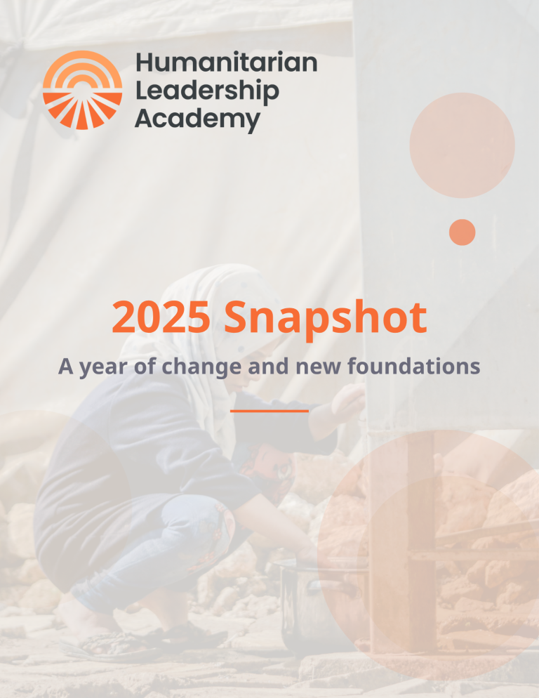A person in a headscarf crouches near a pot outdoors. Text reads Humanitarian Leadership Academy. 2025 Snapshot—a year of change and new foundations. Orange and grey design elements are present.